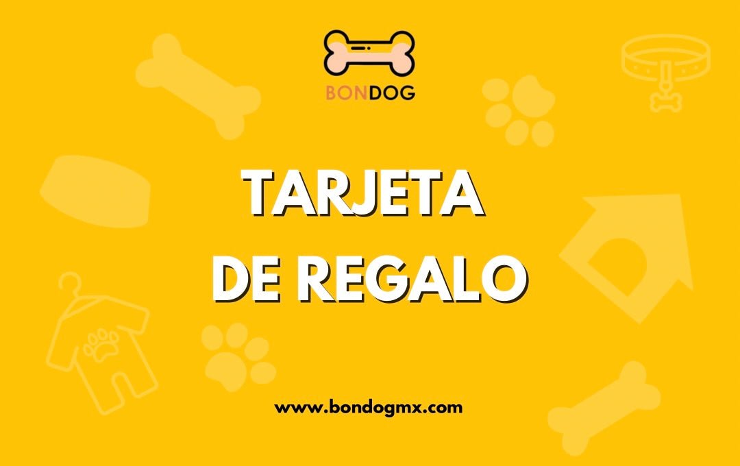 Tarjeta de regalo BONDOGMX - Bondogmx